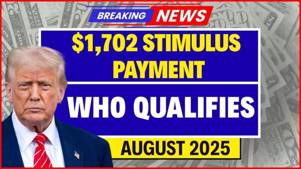 $1,702 Stimulus Payment for Everyone in August 2025 – Check Full Schedule